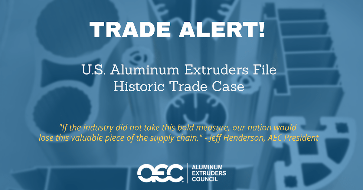U.S. Aluminum Extruders File Historic Trade Case Aluminum Extruders